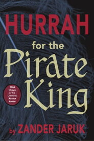 Hurrah for the Pirate King【電子書籍】[ Zander Jaruk ]