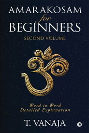 AMARAKOSAM FOR BEGINNERS WORD TO WORD DETAILED EXPLANATION【電子書籍】[ T. VANAJA ]