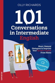 101 Conversations in Intermediate English 101 Conversations | English Edition, #2【電子書籍】[ Olly Richards ]