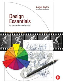 Design Essentials for the Motion Media Artist A Practical Guide to Principles & Techniques【電子書籍】[ Angie Taylor ]