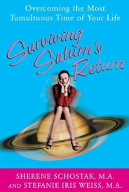 Surviving Saturn's Return : Overcoming the Most Tumultuous Time of Your Life: Overcoming the Most Tumultuous Time of Your Life Overcoming the Most Tumultuous Time of Your Life【電子書籍】[ Sherene Schostak ]