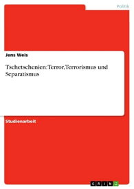 Tschetschenien: Terror, Terrorismus und Separatismus【電子書籍】[ Jens Weis ]