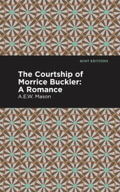 The Courtship of Morrice Buckler A Romance【電子書籍】[ Mint Editions ]