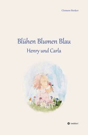 Bl?hen Blumen Blau Henry und Carla【電子書籍】[ Clemens Renker ]