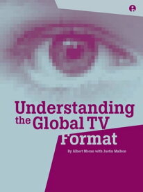 Understanding the Global TV Format【電子書籍】[ Albert Moran ]