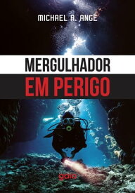 Mergulhador em Perigo【電子書籍】[ Michael R. Ange ]