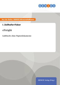 eFreight Luftfracht ohne Papierdokumente【電子書籍】[ I. Zeilhofer-Ficker ]