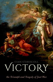 Victory The Triumph and Tragedy of Just War【電子書籍】[ Cian O'Driscoll ]