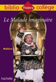 Bibliocoll?ge - Le Malade imaginaire, Moli?re【電子書籍】[ Isabelle de Lisle ]