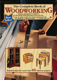 The Complete Book of Woodworking Step-by-Step Guide to Essential Woodworking Skills, Techniques, Tools and Tips【電子書籍】[ Tom Carpenter ]