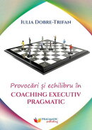 Provocari si echilibru in coaching executiv pragmatic