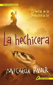 La hechicera (Cr?nicas de la Prehistoria 4)【電子書籍】[ Michelle Paver ]