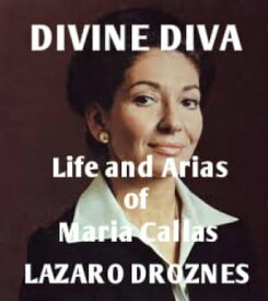 Life and Arias of Mar?a Callas【電子書籍】[ L?zaro Droznes ]