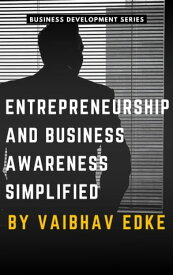 Entrepreneurship and Business Awareness Simplified【電子書籍】[ Vaibhav Edke ]
