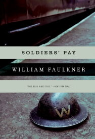 Soldiers' Pay【電子書籍】[ William Faulkner ]