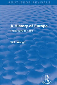 A History of Europe From 1378 to 1494【電子書籍】[ W.T. Waugh ]