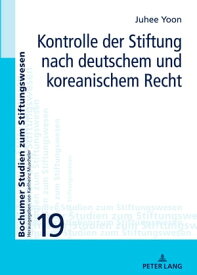 Kontrolle der Stiftung nach deutschem und koreanischem Recht【電子書籍】[ Karlheinz Muscheler ]