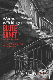 Blute sanft: Kriminalroman【電子書籍】[ Werner W?ckinger ]