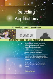 Selecting Applications A Complete Guide - 2019 Edition【電子書籍】[ Gerardus Blokdyk ]