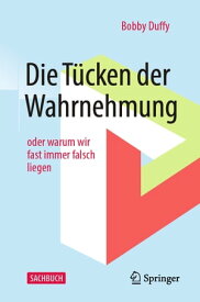 Die T?cken der Wahrnehmung oder warum wir fast immer falsch liegen【電子書籍】[ Bobby Duffy ]