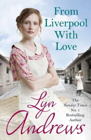 From Liverpool With Love A moving and heartwarming saga that will move you to tears【電子書籍】[ Lyn Andrews ]