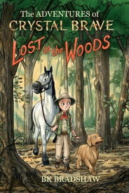 The Adventures of Crystal Brave Lost in the Woods【電子書籍】[ BK Bradshaw ]