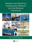 Petroleum and Natural Gas Engineering for Petroleum and Non-Petroleum Professionals