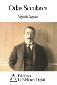 Odas Seculares【電子書籍】[ Leopoldo Lugones ]