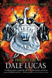 The Fifth Ward: Friendly Fire【電子書籍】[ Dale Lucas ]