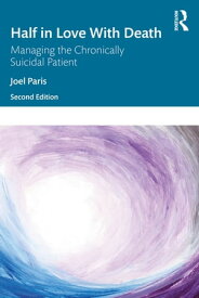 Half in Love with Death Managing the Chronically Suicidal Patient【電子書籍】[ Joel Paris ]