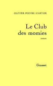 Le club des momies【電子書籍】[ Olivier Poivre d'Arvor ]
