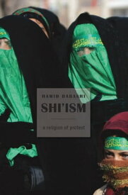 Shi'ism A Religion of Protest【電子書籍】[ Hamid Dabashi ]