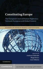 Constituting Europe The European Court of Human Rights in a National, European and Global Context【電子書籍】