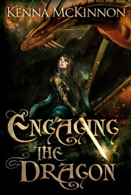 Engaging The Dragon【電子書籍】[ Kenna McKinnon ]