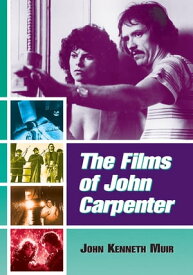 The Films of John Carpenter【電子書籍】[ John Kenneth Muir ]