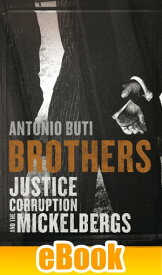 Brothers Justice, Corruption and the Mickelbergs【電子書籍】[ Antonio Buti ]