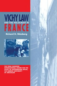 Vichy Law and the Holocaust in France【電子書籍】[ Richard H. Weisberg ]