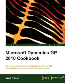 Microsoft Dynamics GP 2010 Cookbook【電子書籍】[ Mark Polino ]