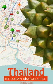The Durian Tourist's Guide To Thailand【電子書籍】[ Lindsay Gasik ]