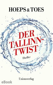Der Tallinn-Twist Thriller【電子書籍】[ Thomas Hoeps ]