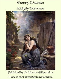 Granny Maumee【電子書籍】[ Ridgely Torrence ]