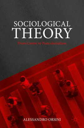 Sociological Theory From Comte to Postcolonialism