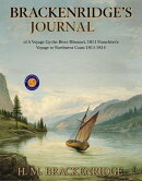 Brackenridge’s Journal of a VoyageBrackenridge's Journal of a voyage up the river Missouri, 1811; Franchère's Voyage to Northwest Coast, 1811-1814
