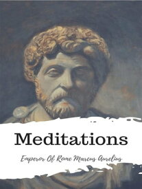 Meditations【電子書籍】[ Emperor Of Rome Marcus Aurelius ]