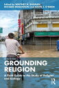 Grounding Religion A Field Guide to the Study of Religion and Ecology【電子書籍】