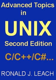 Advanced Topics In UNIX, Second Edition【電子書籍】[ Ronald J. Leach ]