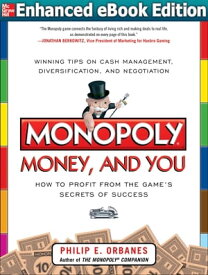 Monopoly, Money, and You: How to Profit from the Game’s Secrets of Success ENHANCED EBOOK【電子書籍】[ Philip E. Orbanes ]