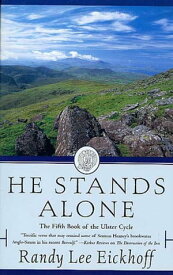 He Stands Alone The Fifth Book of the Ulster Cycle【電子書籍】[ Randy Lee Eickhoff ]