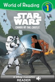 World of Reading Star Wars: Chaos At the Castle A Star Wars Read Along (Level 1)【電子書籍】[ Lucasfilm Press ]