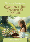 The Art of Cottagecore: Crafting a Life Inspired by Nature